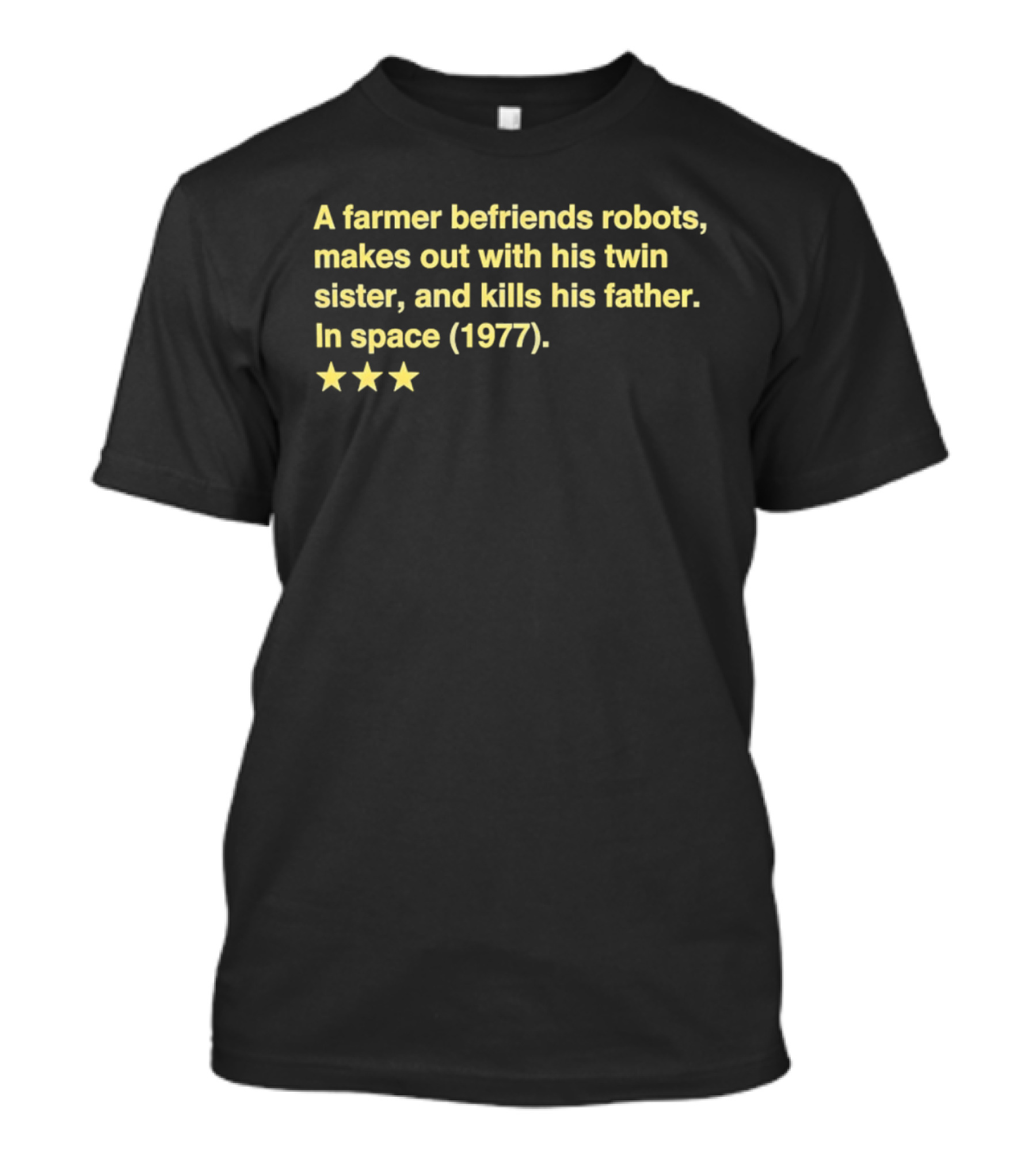 A Farmer Befriends Robots Makes Out With Twin Sister Kills Father In Space 1977 Two Star Review T-Shirt