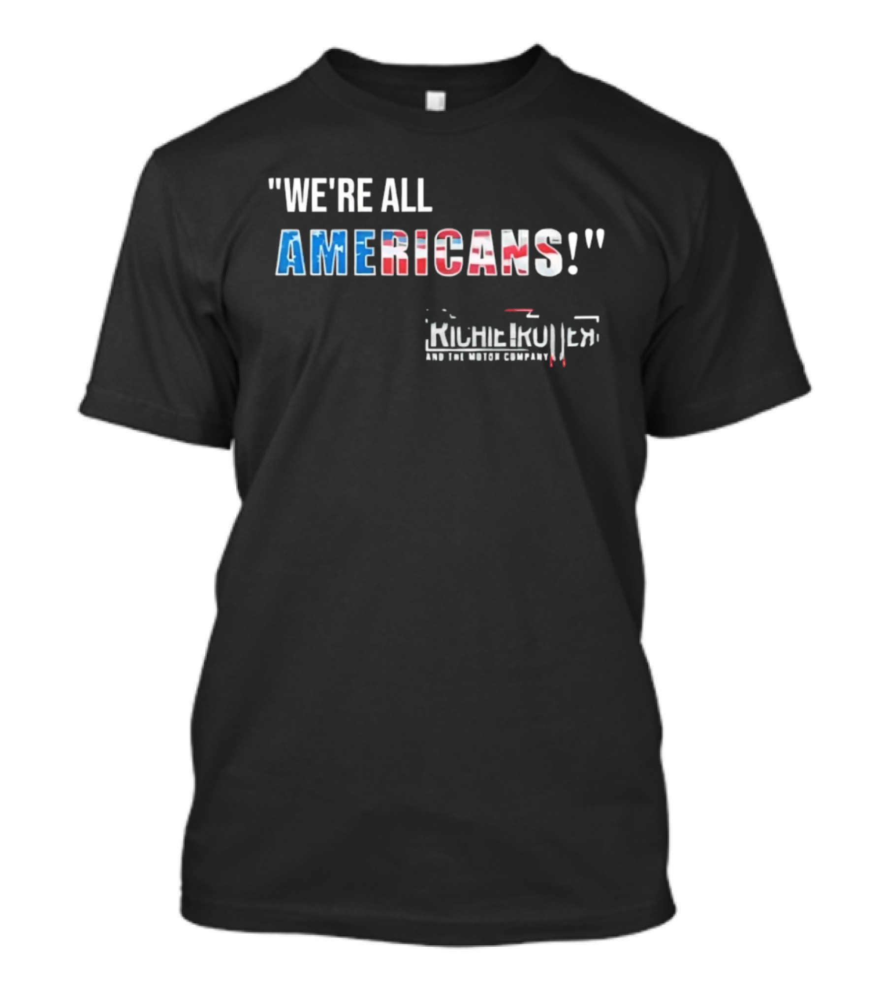 Richie Trotter And The Motor Company We're All Americans Patriotic T-Shirt
