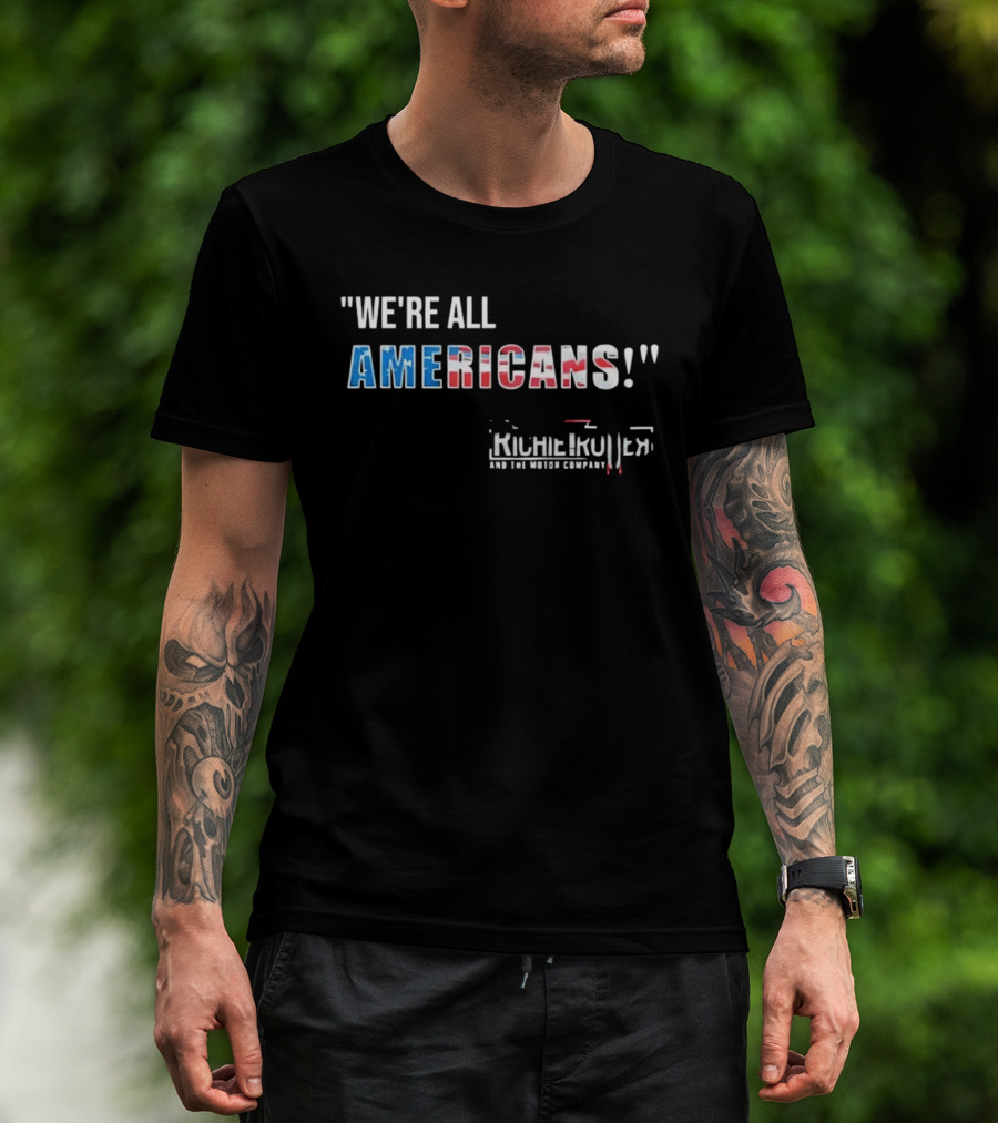 Richie Trotter And The Motor Company We're All Americans Patriotic T-Shirt
