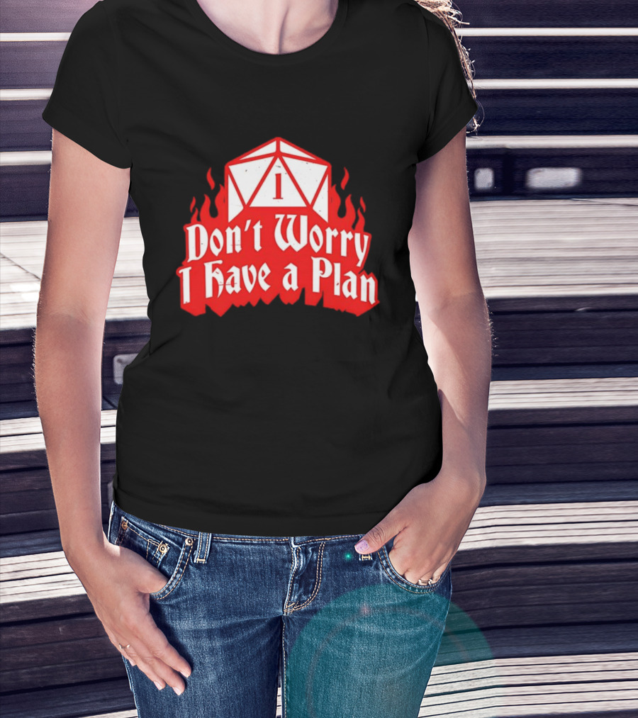 Dungeons Dragons Dice Design Don't Worry I Have A Plan T-Shirt