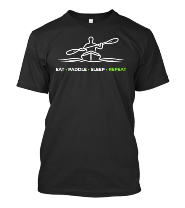 Eat Paddle Sleep Repeat Kayaking Enthusiast Lifestyle T-Shirt