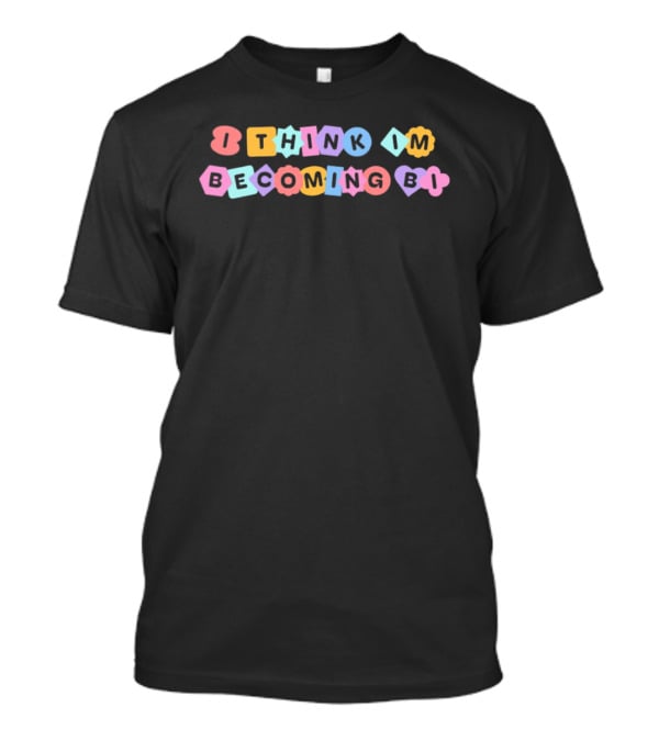 I Think I'm Becoming Bi Queer Awakening Personal Journey Colorful T-Shirt