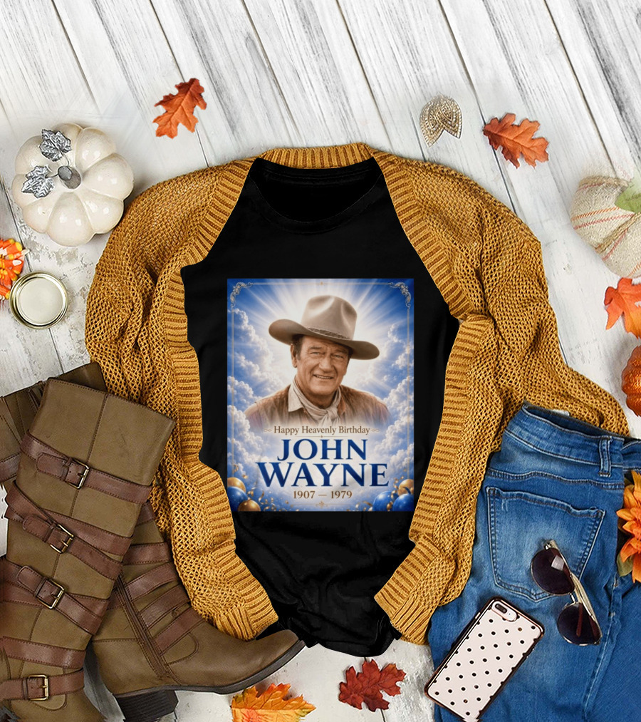 Happy Heavenly Birthday John Wayne 1907 1979 Clouds Hat Blue Sky Balloons T-Shirt