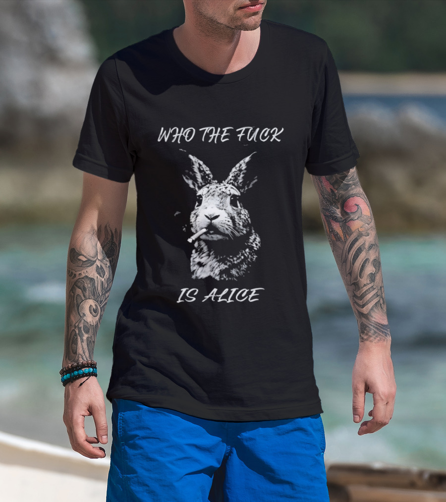 Rabbit Who The Fuck Is Alice T-Shirt