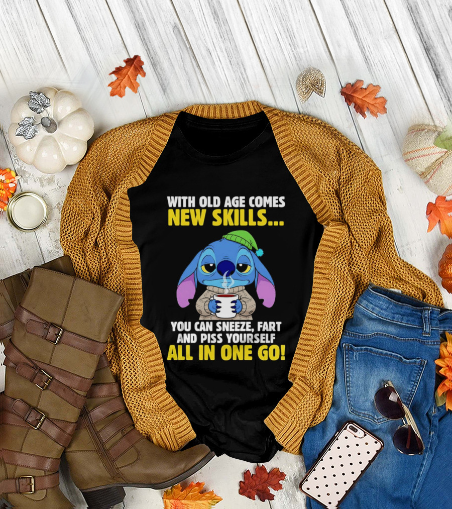 Stitch with Old Age Comes New Skills You Can Sneeze Fart and Piss Yourself All in One Go T-Shirt