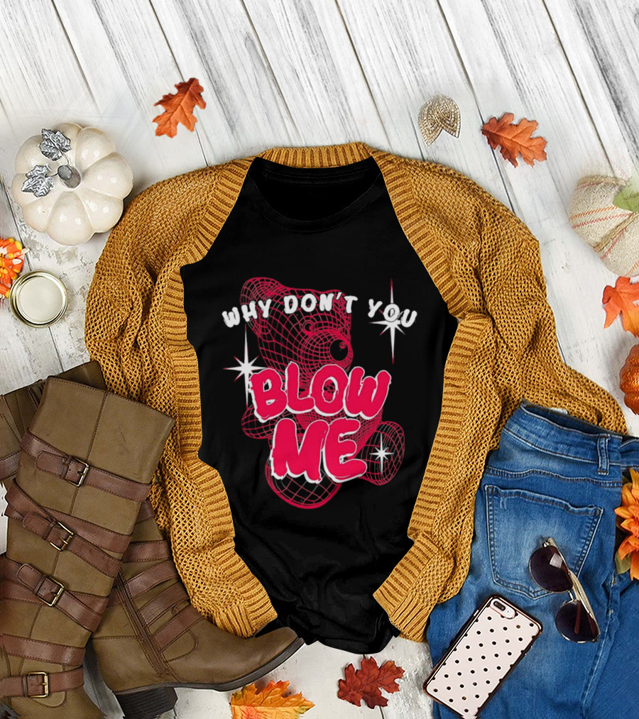 Why Don't You Blow Me Pink Wireframe Teddy Bear Bold Red Text Sparkling Star Accents T-Shirt
