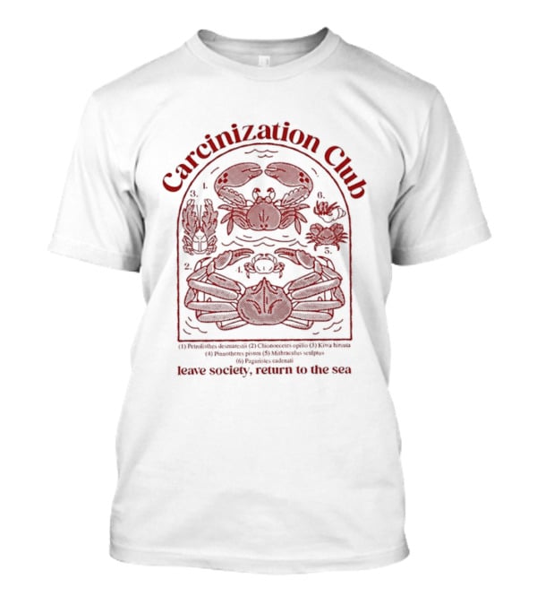 Carcinization Club Petrolisthes Chionoecetes Leave Society Return To The Sea T-Shirt