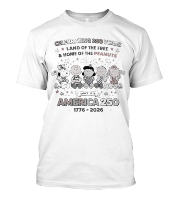 Celebrating 250 Years Land Of The Free Home Of The Peanuts America 250th 1776 2026 T-Shirt