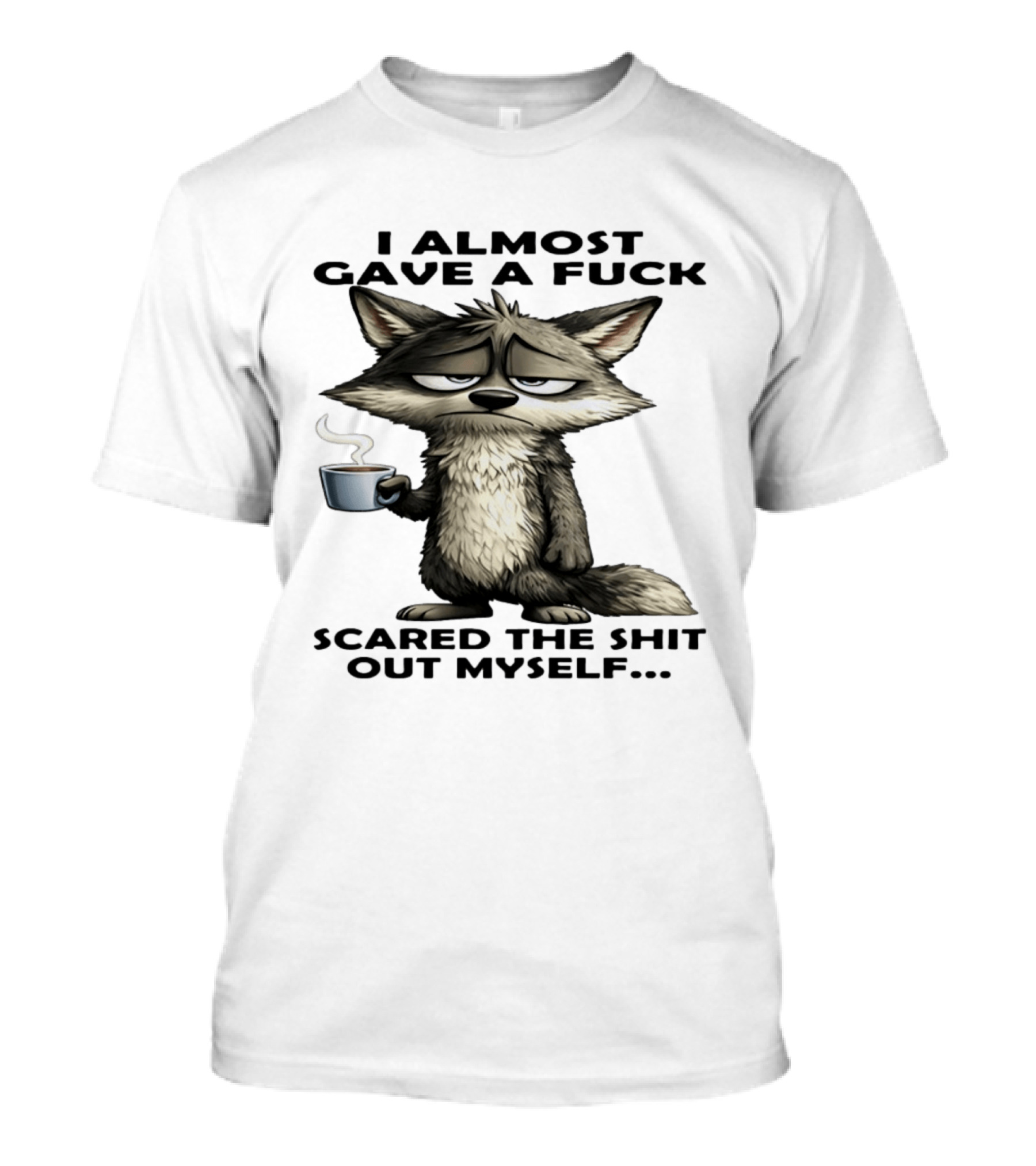 Sad Wolf Coffee I Almost Gave A Fuck Scared The Shit Out Myself T-Shirt