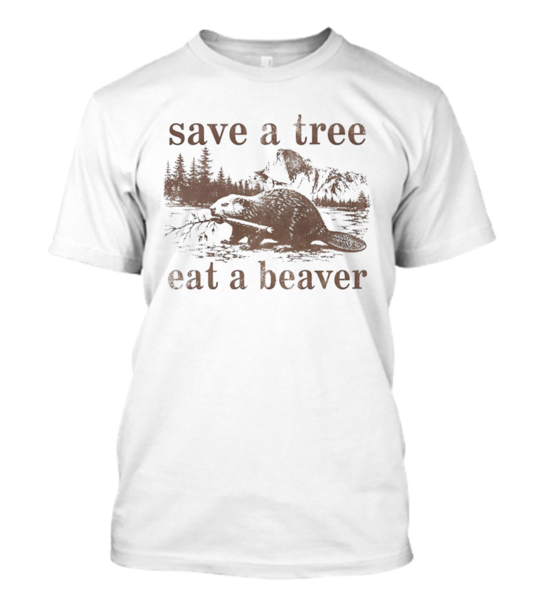 Save A Tree Eat A Beaver Nature Woodland Animal Mountain Landscape Forest T-Shirt
