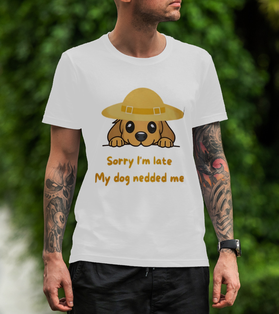 Sorry I'm Late My Dog Nedded Me Puppy Pet Lover Cartoon Animal T-Shirt