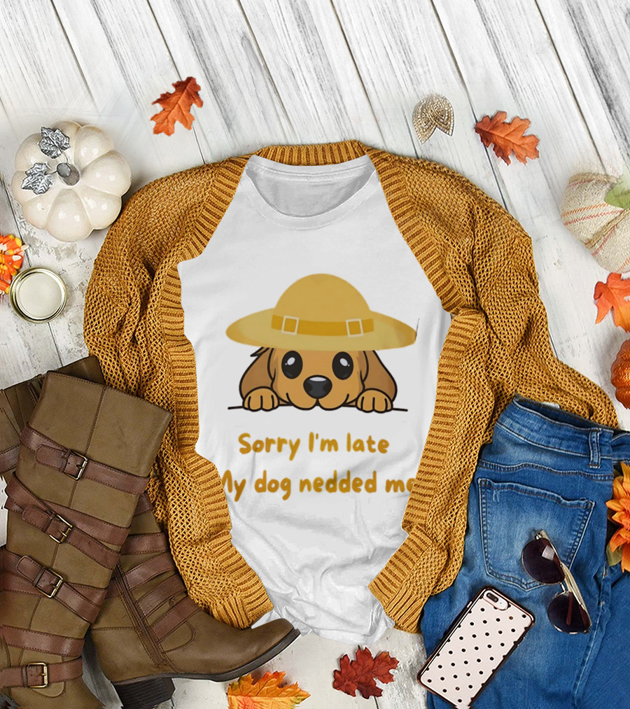 Sorry I'm Late My Dog Nedded Me Puppy Pet Lover Cartoon Animal T-Shirt