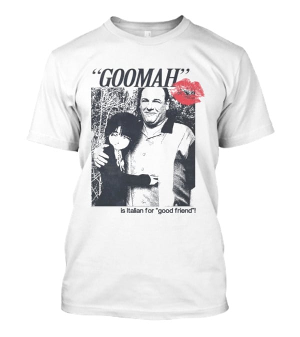 Goomah Is Italian For Good Friend Tony Soprano Red Lipstick Kiss T-Shirt