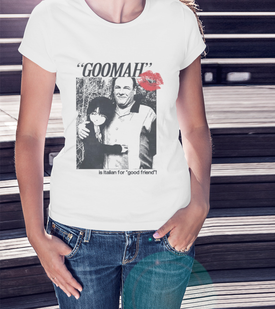 Goomah Is Italian For Good Friend Tony Soprano Red Lipstick Kiss T-Shirt