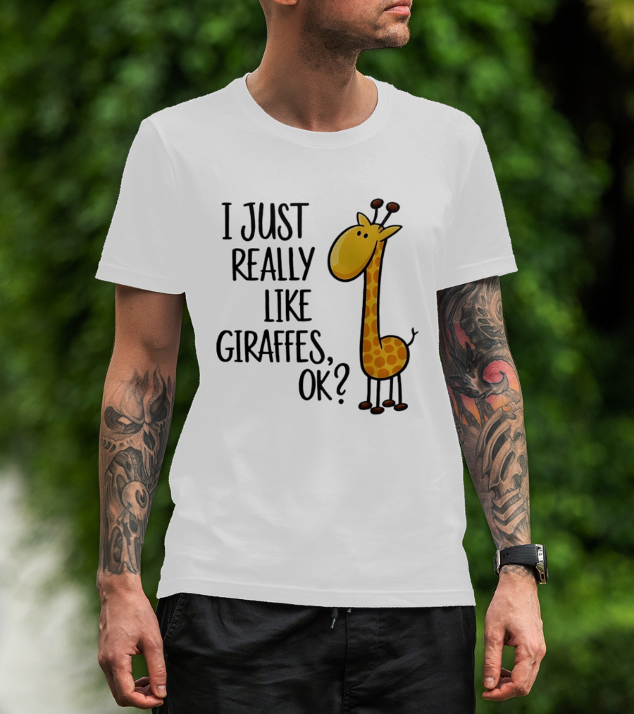 I Just Really Like Giraffes OK Playful Cartoon Giraffe T-Shirt