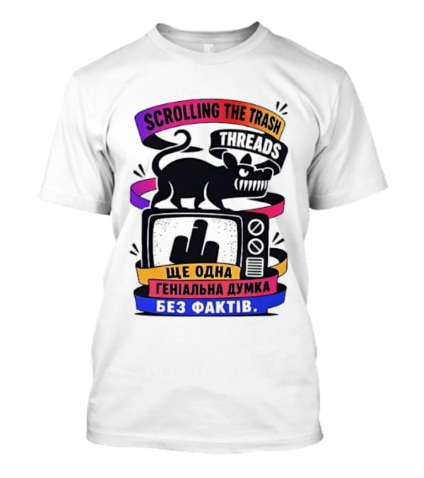 Scrolling The Trash Threads Yet Another Genius Thought Without Facts T-Shirt