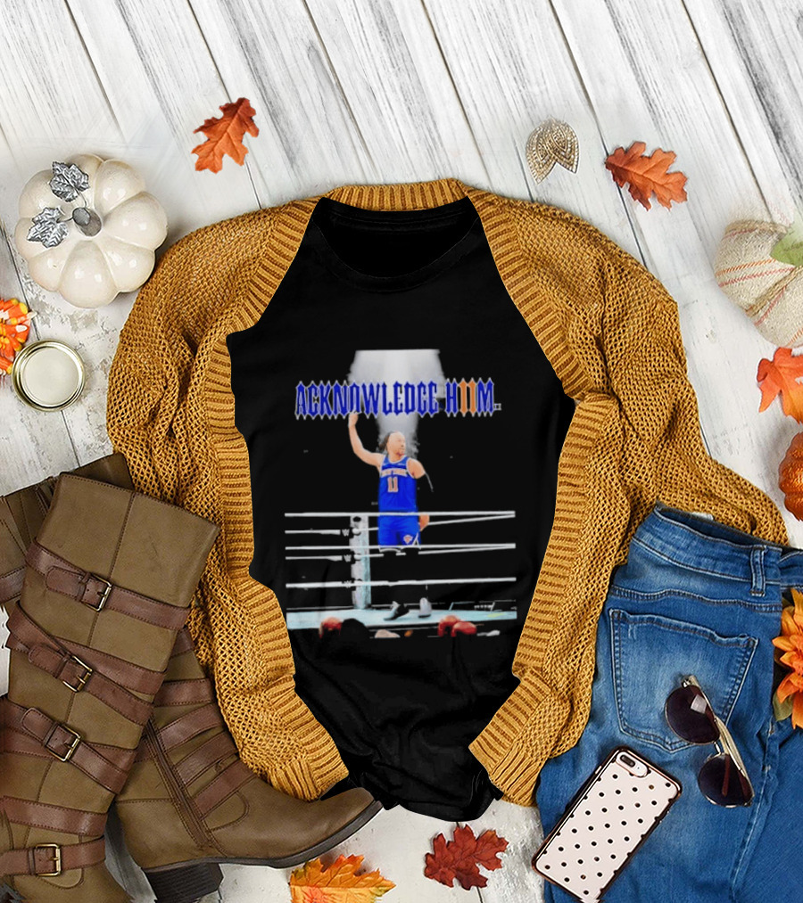 ACKNOWLEDGE HIM Jalen Brunson 11 WWE Basketball T-Shirt