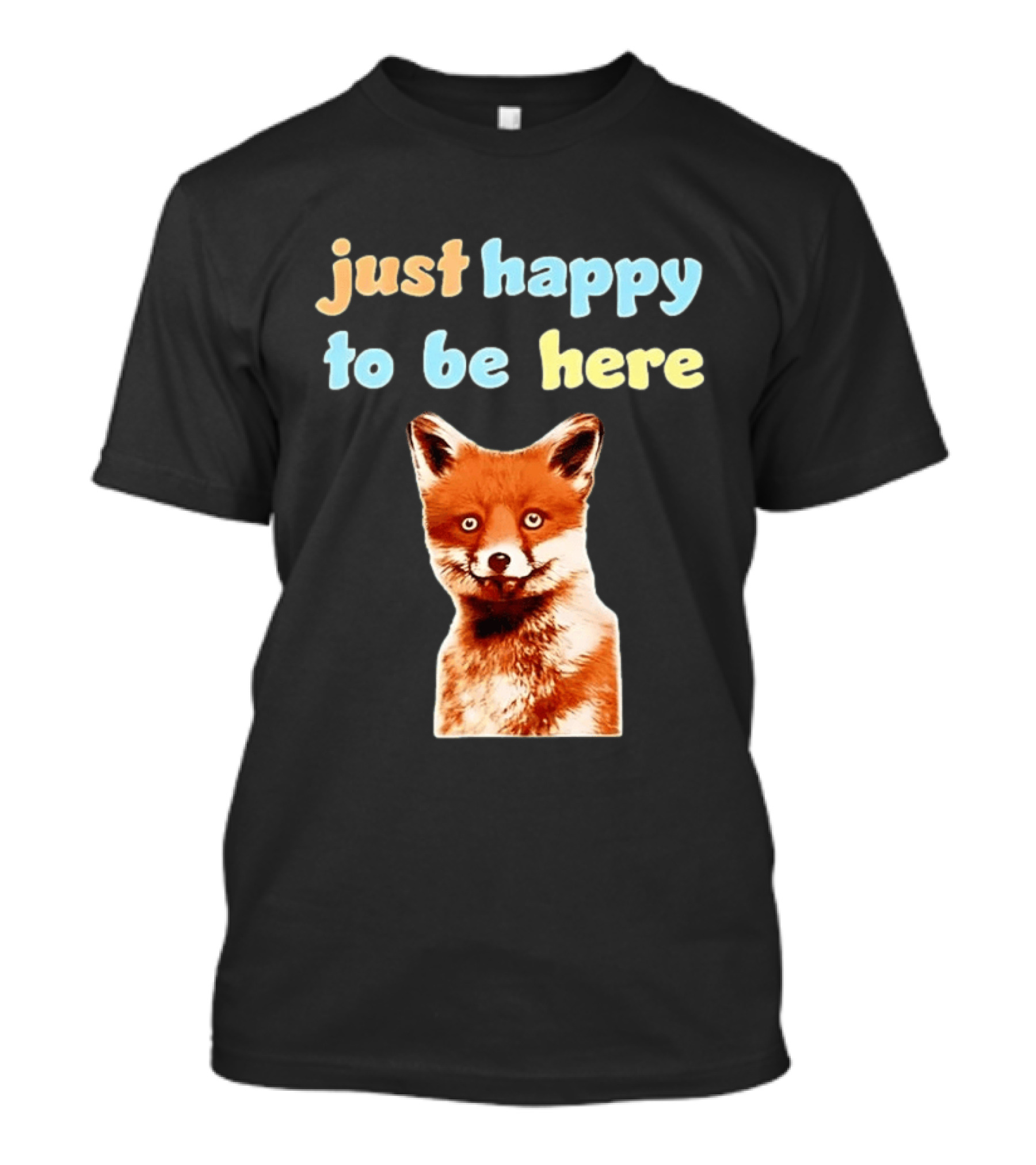 Just Happy To Be Here Smiling Fox T-Shirt