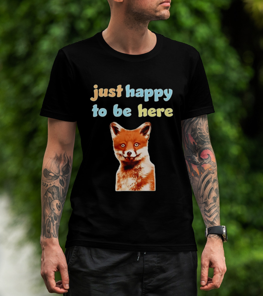 Just Happy To Be Here Smiling Fox T-Shirt
