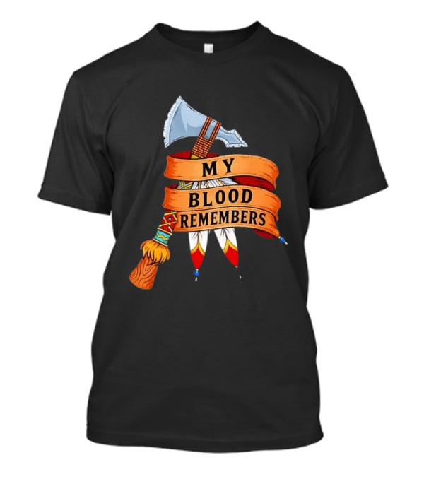 My Blood Remembers Axe And Feathers Rustic Heritage T-Shirt