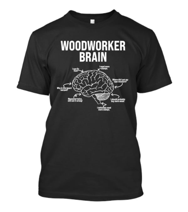 Woodworker Brain Diagram Funny Woodworking Phrases And Humor T-Shirt