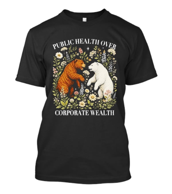 Public Health Over Corporate Wealth Bear Floral T-Shirt
