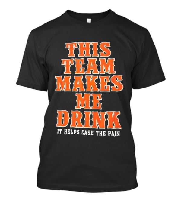 New York Knicks This Team Makes Me Drink It Helps Ease The Pain T-Shirt