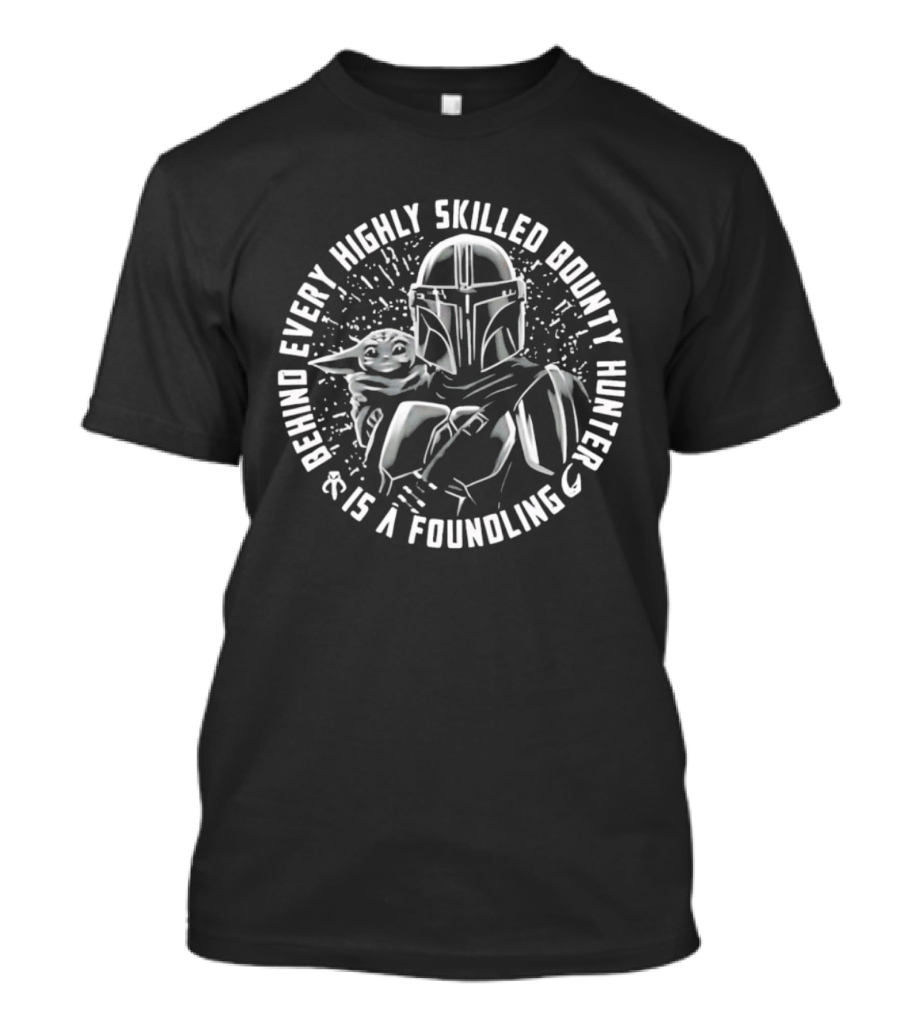 Din Djarin Grogu Behind Every Highly Skilled Bounty Hunter Is A Foundling T-Shirt