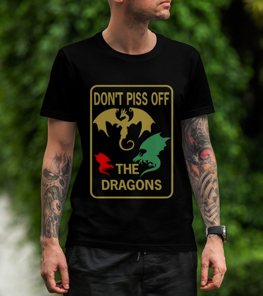 Don't Piss Off The Dragons Three Colorful Dragon T-Shirt