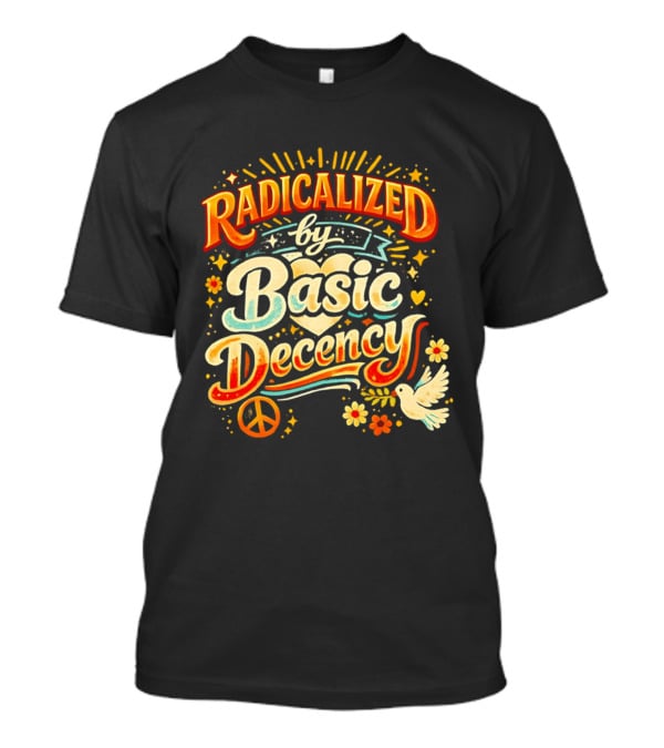 Radicalized By Basic Decency Peace Dove And Heart Motif T-Shirt