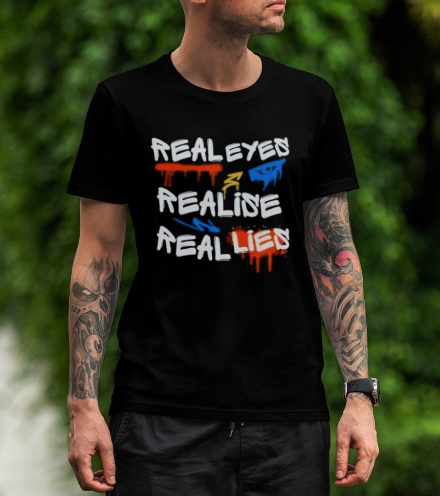 Real Eyes Realise Real Lies Drip Graffiti Red Blue Yellow T-Shirt