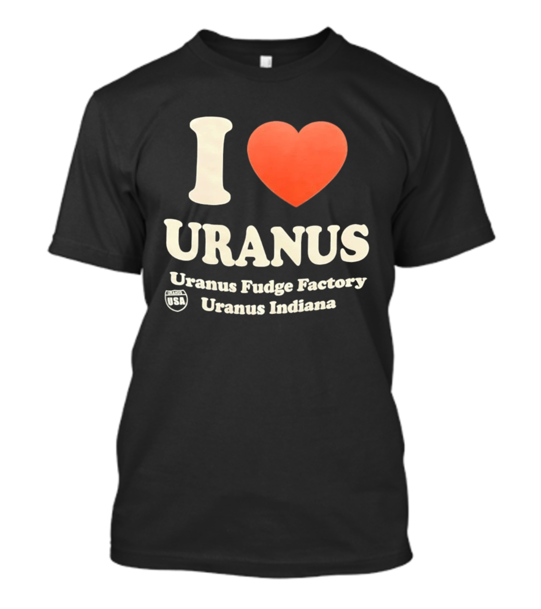 I Love Uranus Fudge Factory Uranus Indiana USA T-Shirt