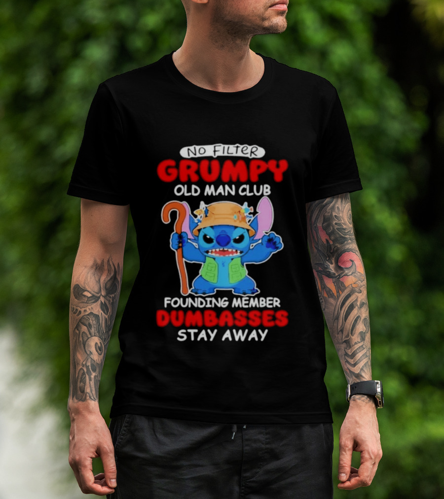 Grumpy Old Man Club Stitch Founding Member No Filter Dumbasses Stay Away T-Shirt