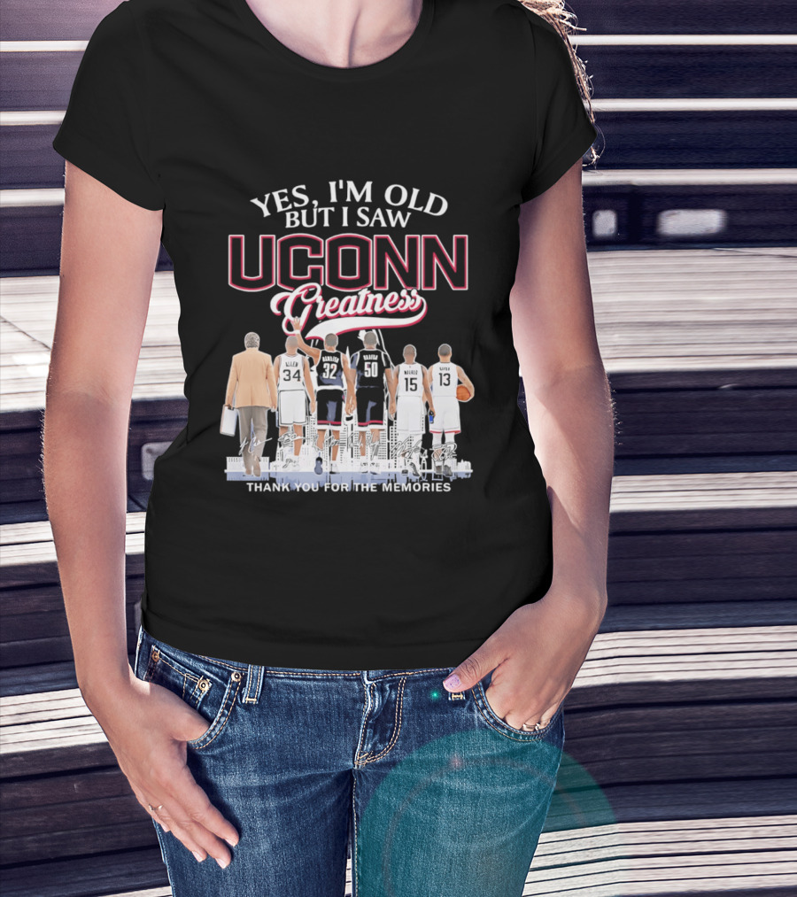 Yes I'm Old But I Saw UConn Greatness Thank You For The Memories T-Shirt