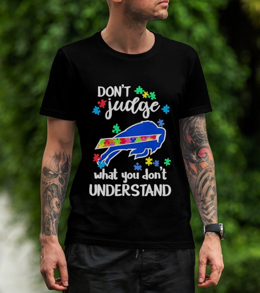 Buffalo Bills Autism Awareness Don't Judge Puzzle Piece Understanding T-Shirt