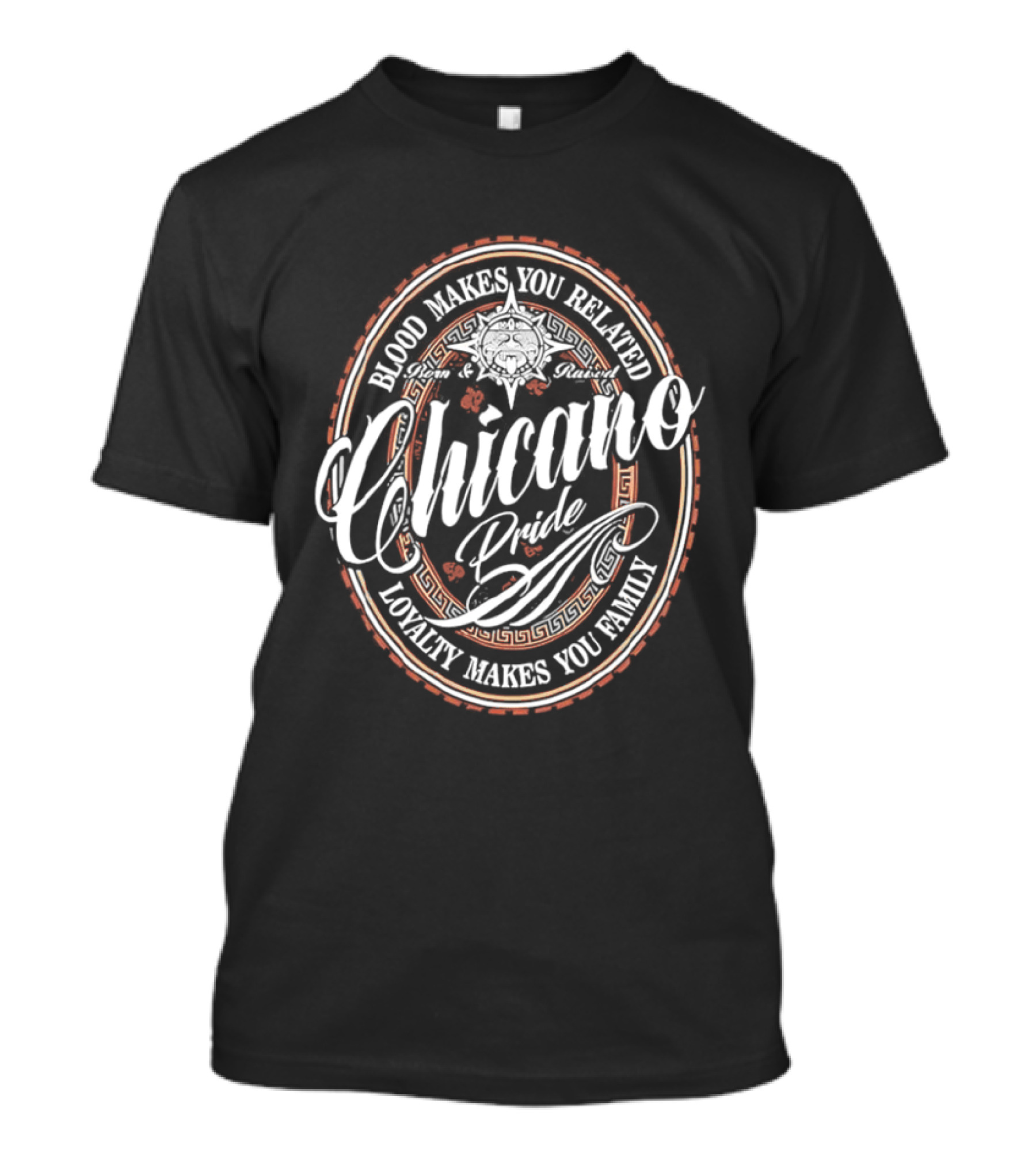 Chicano Pride Aztec Blood Makes You Related Loyalty Makes You Family T-Shirt