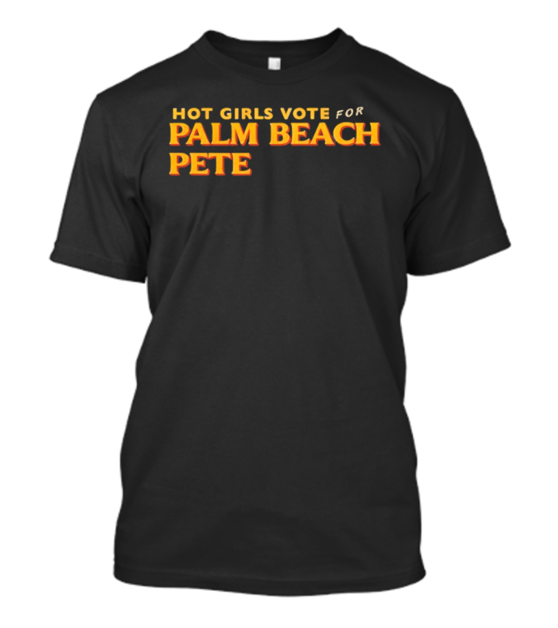 Hot Girls Vote For Palm Beach Pete T-Shirt