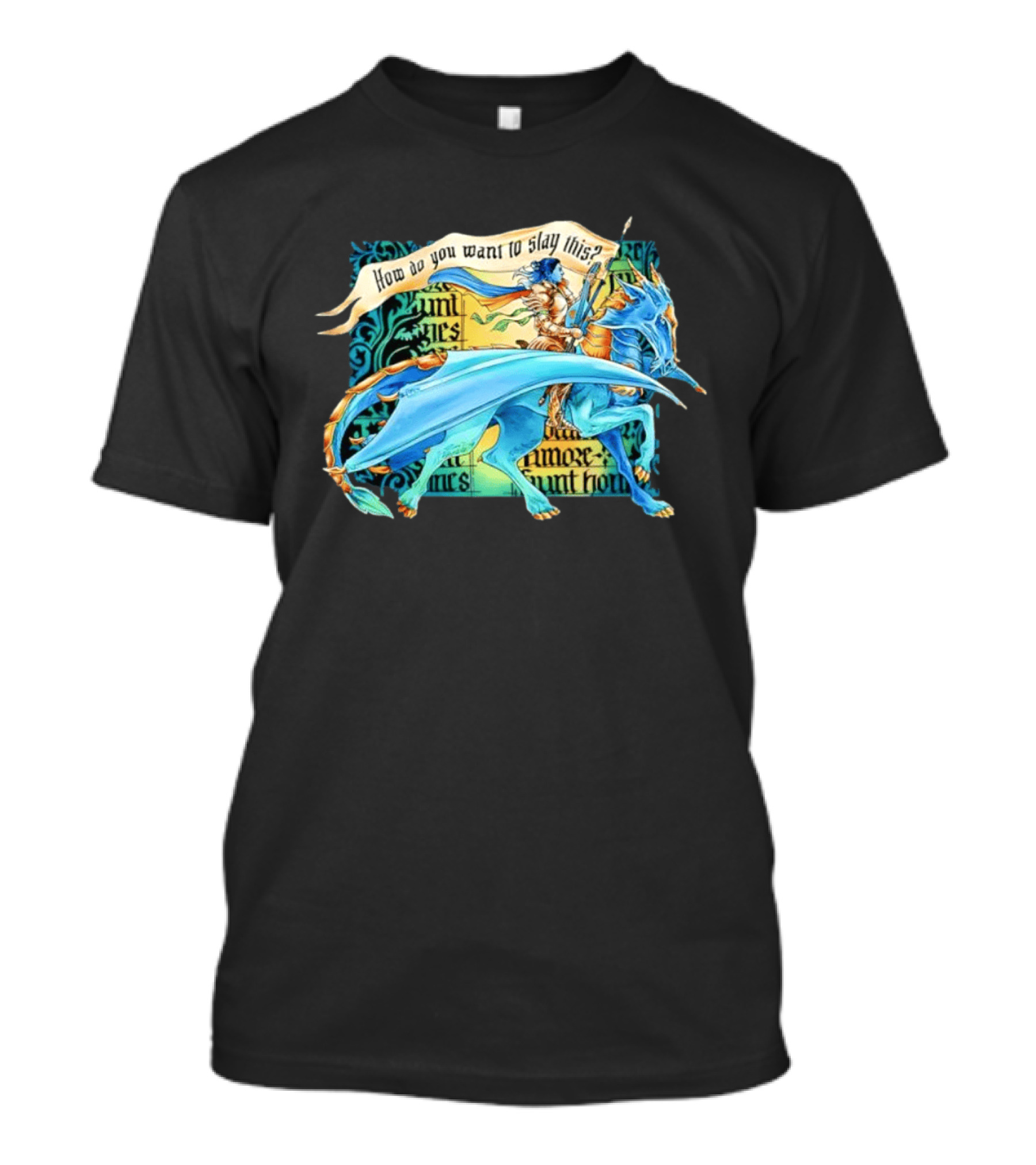 How Do You Want To Slay This Blue Dragon And Warrior Adventure Fantasy T-Shirt