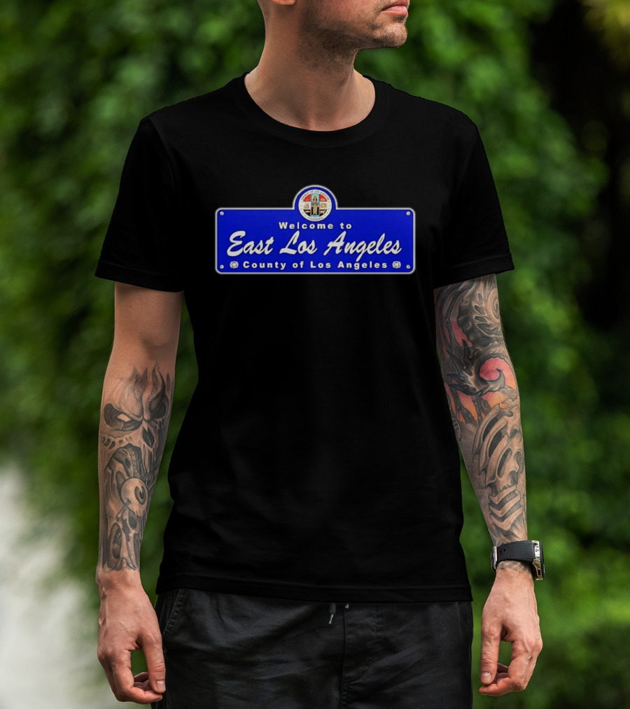 Welcome To East Los Angeles County Of Los Angeles California Sign T-Shirt