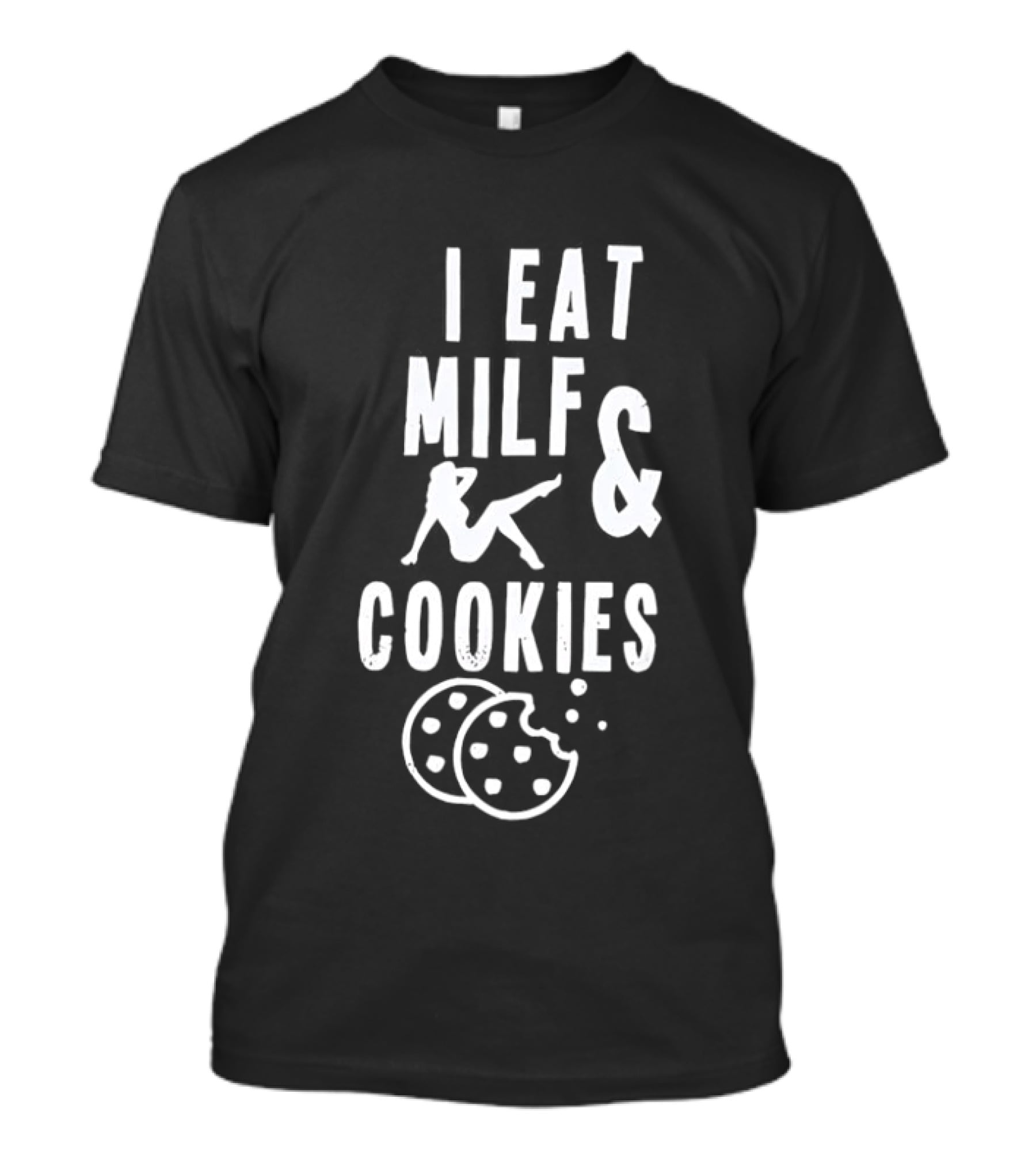 I Eat MILF & Cookies Reclining Woman With Cookies T-Shirt