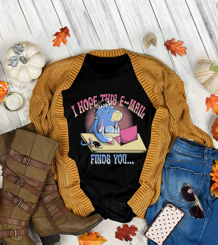 Eeyore I Hope This E Mail Finds You Playful Cartoon Character Working on Laptop T-Shirt