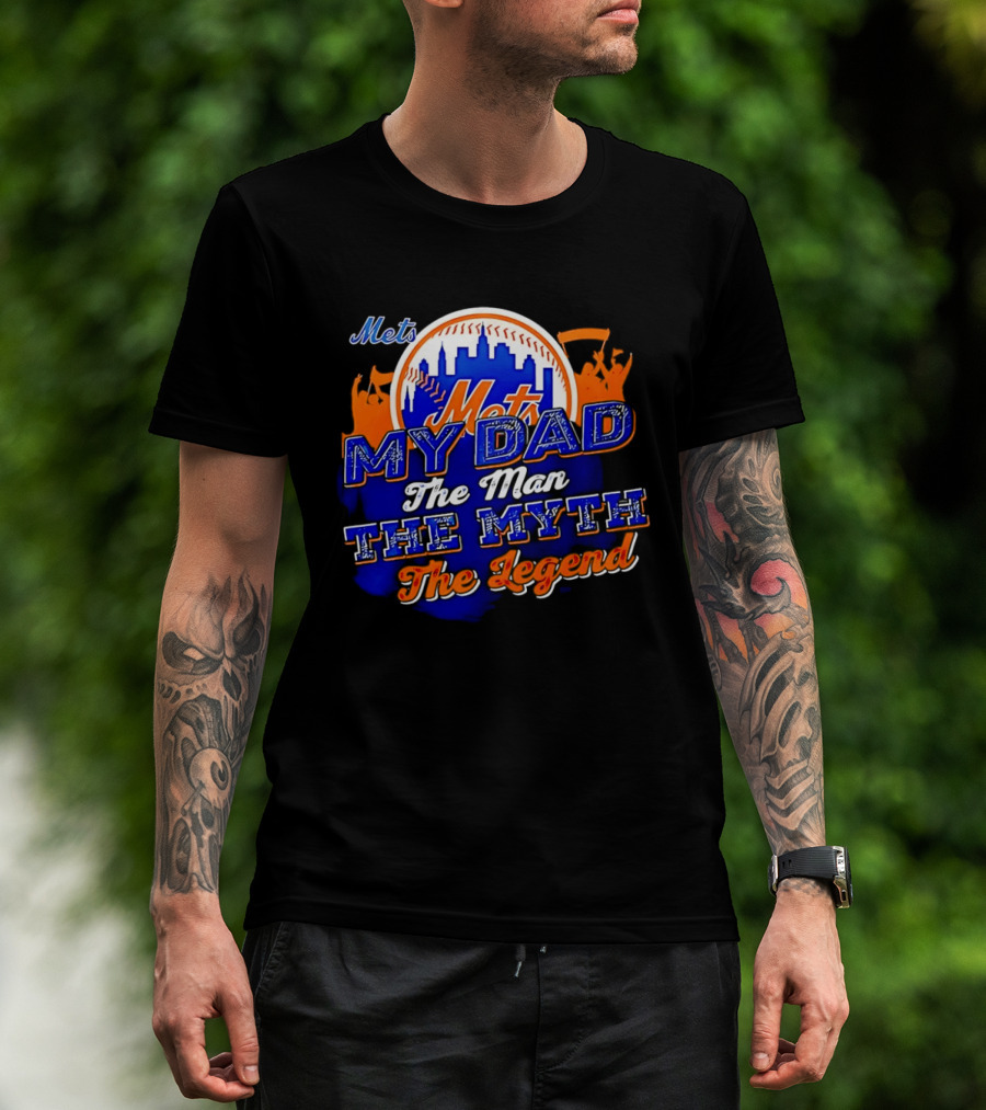 Mets My Dad The Man The Myth The Legend T-Shirt