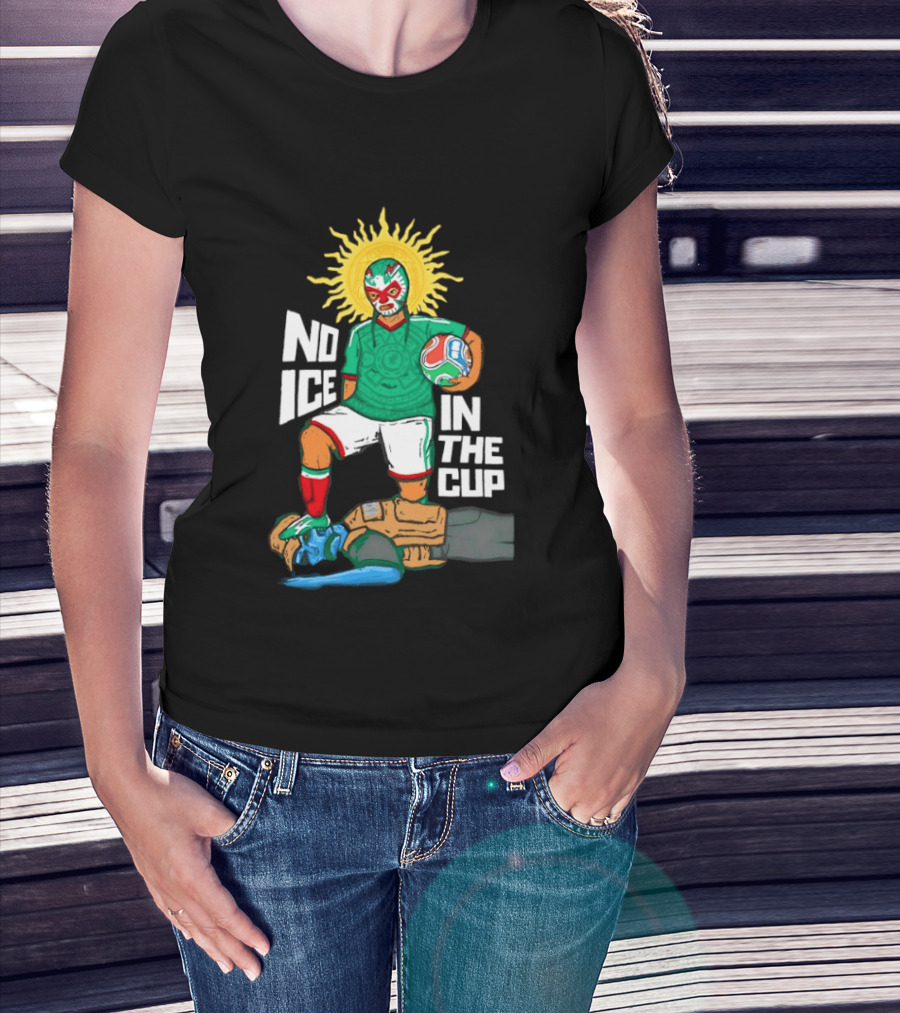 Mexican Luchador No Ice In The Cup Soccer 2018 Sun Mask Footballer T-Shirt