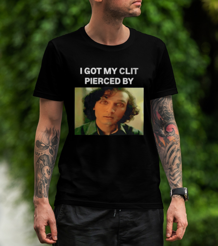 I Got My Clit Pierced By Armand T-Shirt
