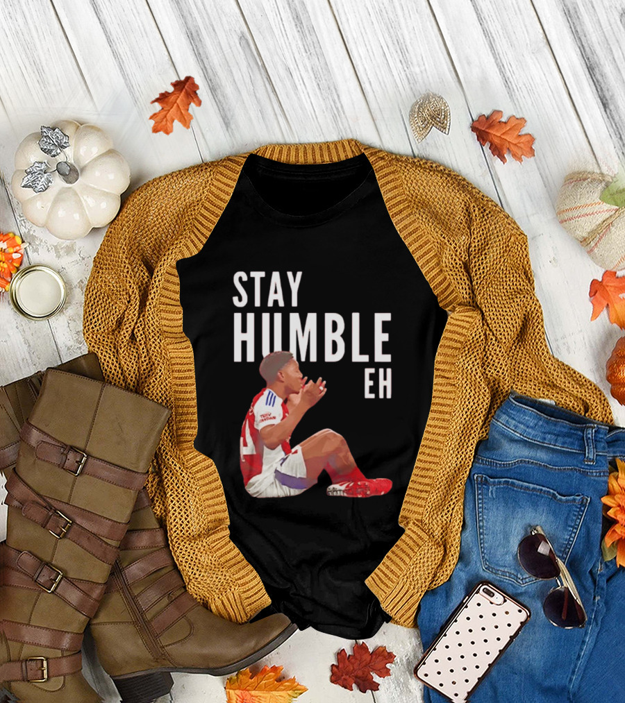 Stay Humble Eh Soccer Player Sitting Myles Lewis Skelly T-Shirt