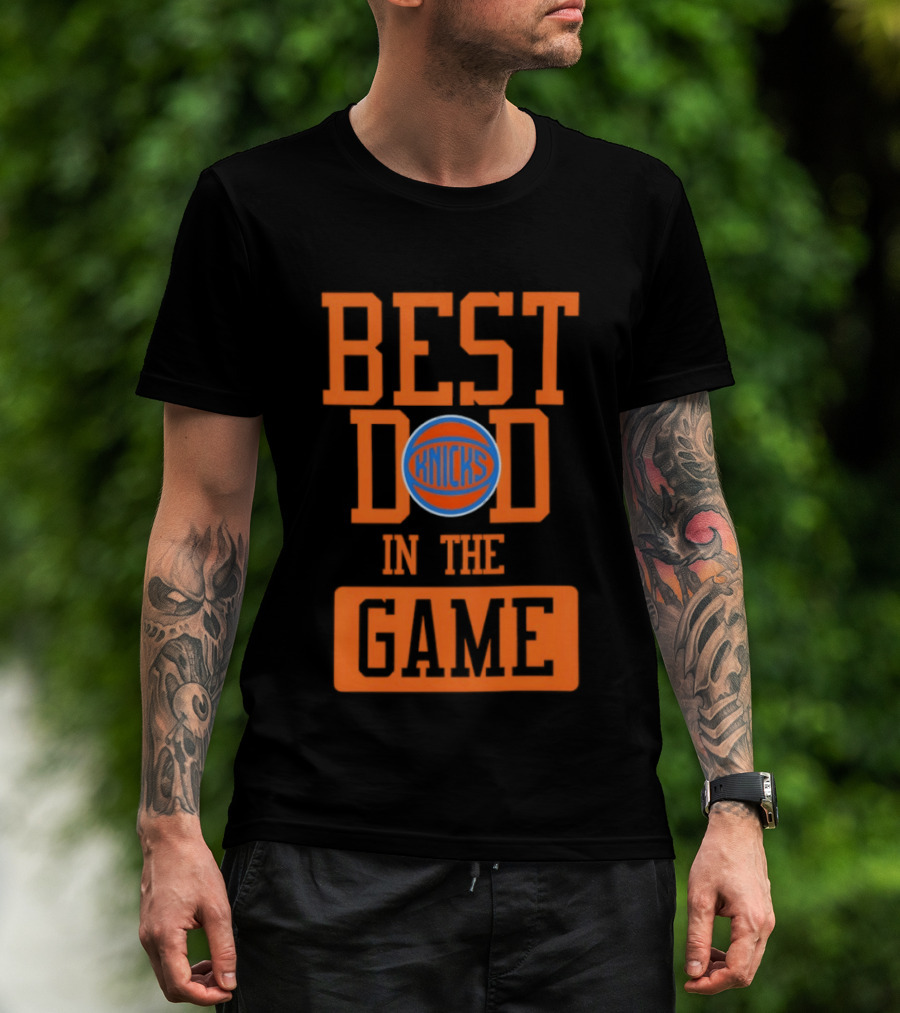 Best Dad In The Game New York Knicks Father's Day 2026 Basketball Fan T-Shirt