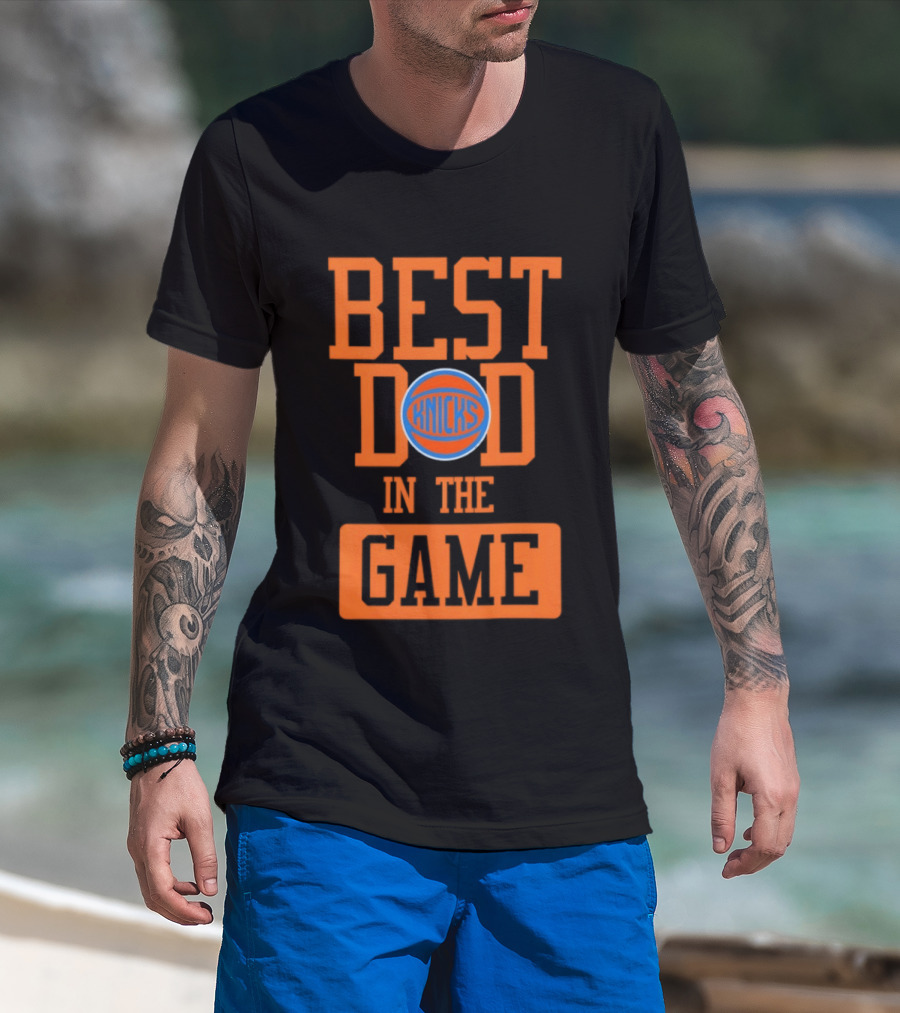 Best Dad In The Game New York Knicks Father's Day 2026 Basketball Fan T-Shirt