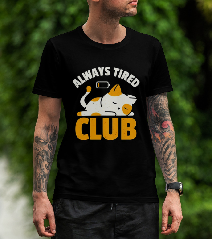 Always Tired Club Cat Out Of Battery T-Shirt