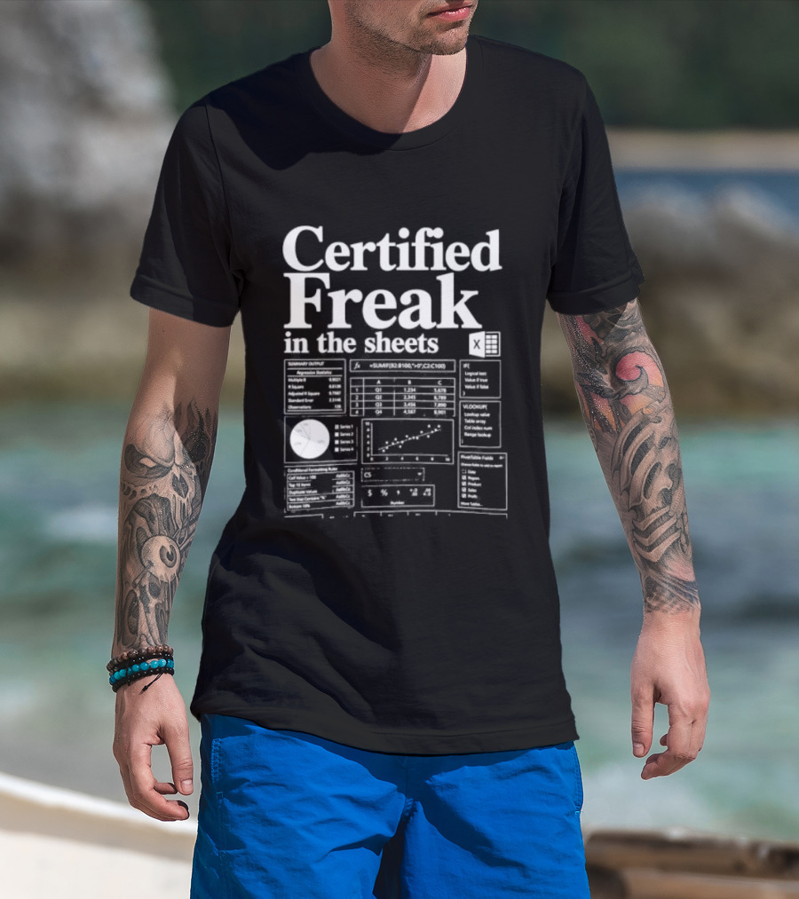 Certified Freak In The Sheets Excel Spreadsheet Humor T-Shirt