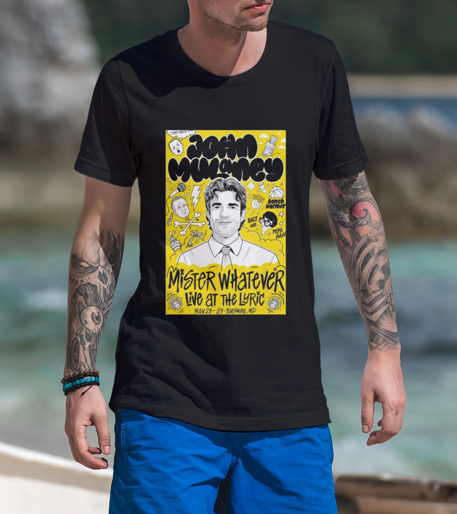 John Mulaney Mister Whatever Live At The Lyric Baltimore MD May 28 29 2026 T-Shirt